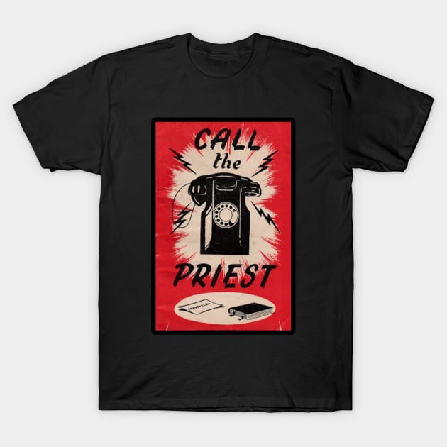 CALL THE PRIEST T-Shirt by CS77